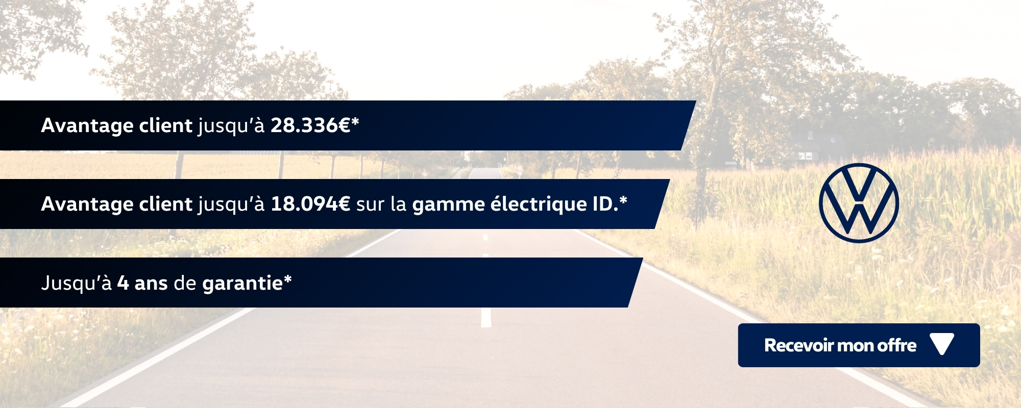 Route de campagne, bandes avec le détail des avantages : Avantage client jusqu'à 28,336€, Avantage client jusqu'à 18,094€ sur la gamme électrique ID., jusqu'à 4 ans de garantie. Bouton : Recevoir mon offre.  